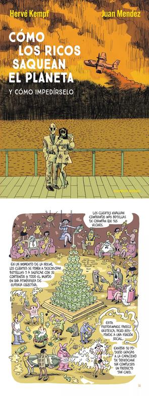 Portada y página interior del comic «Cómo los ricos saquean el planeta», de Hervé Kempf y Juçan Mendez. La portada muestra una pareja de ricos en un malecón de un lago mientras el bosque en la otra orilla arde, y un avión cisterna intenta apagarlo. Un cielo naranja apocalíptico y su reflejo en el lago contrasta con el negro de los árboles. La página interior muestra una fiesta de ultrarricos derrochando un caro champán para mostrar su obscena capacidad de gasto.