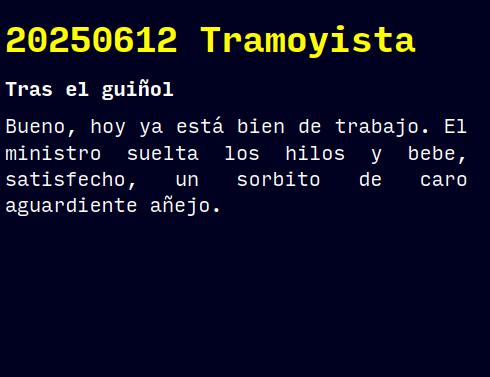 Reto RAE
20250612 Tramoyista
Tras el guiñol
Bueno, hoy ya está bien de trabajo. El ministro suelta los hilos y bebe, satisfecho, un sorbito de caro aguardiente añejo.
#retorae #microrrelato #microficción #novelwriter