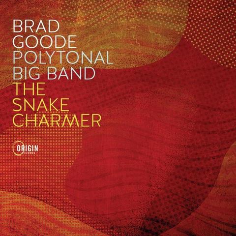 An image of the cover of the record album 'Polytonal Big Band: The Snake Charmer' by Brad Goode