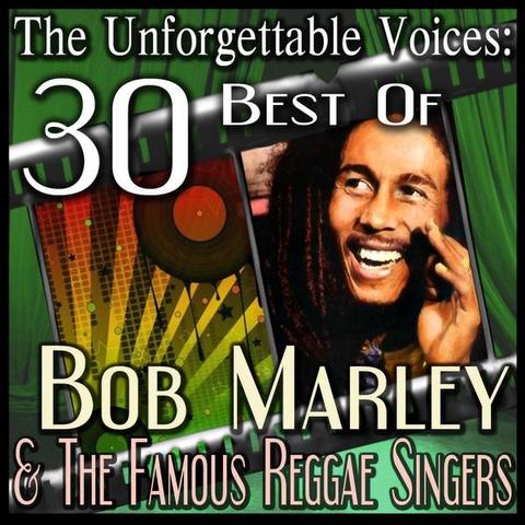 An image of the cover of the album 'The Unforgettable Voices: 30 Best Of Bob Marley & The Famous Reggae Singers' by Bob Marley