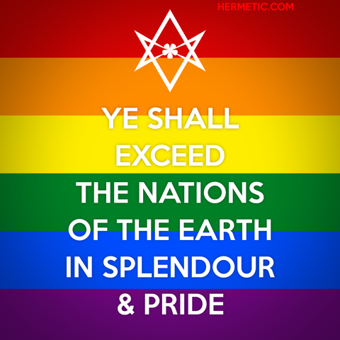 Square image, Rainbow Pride flag background, white text. Inspired by the series of WWII propaganda posters from the UK, of which Keep Calm was one. Instead of a crown, an upside down unicursal hexagram. The text is from Liber Legis, I, 67: "ye shall exceed the nations of the earth in spendour & pride"
