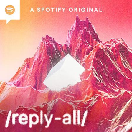 A Spotify Original: reply all

As a cover podcast uses picture of a mountain with shiny diamond in its heart, the picture is in warm, pink, orange tones