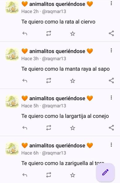 La imagen muestra una captura de pantalla de una serie de posts de mastodon en español, publicados por el usuario [@]raqmar13. Cada post está etiquetado con el hashtag "animalitos queriéndose" y presenta un corazón naranja. Los posts expresan un sentimiento de amor comparando al usuario con diferentes animales:

1. "Te quiero como la rata al ciervo" (Hace 2 horas)

2. "Te quiero como la manta raya al sapo" (Hace 3 horas)

3. "Te quiero como la largartija al conejo" (Hace 5 horas)

4. "Te quiero como la zarigüella al toro" (Hace 6 horas)

Cada post incluye una pequeña imagen de un dibujo de animales, posiblemente relacionado con el tema de los animales. Los posts están organizados en una lista vertical, con opciones de compartir, favoritar y ver más acciones en la parte superior de cada post.