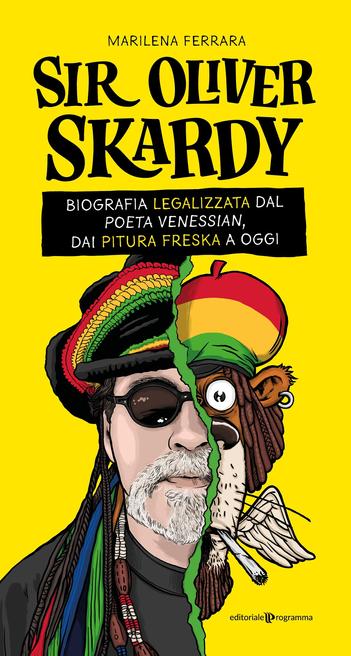 The image is a book cover with a bright yellow background. At the top, the title "SIR OLIVER SKARDY" is prominently displayed in large, bold black letters. Below the title, the author's name, "MARILENA FERRARA," is written in smaller black text. A subtitle in white text on a black background reads "BIOGRAFIA LEGALIZZATA DAL POETA VENESSIAN, DAI PITURA FRESKA A OGGI," which translates to "Legalized biography by the Venetian poet, from fresh paint to today."

The central illustration features a s…