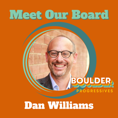 Meet Dan Williams from the Boulder Progressives Board!