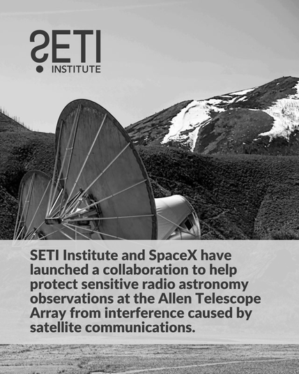 SETI Institute logo. Photo of 2 ATA dishes in front of a tree and snow covered hillside. Text: SETI Institute and SpaceX have launched a collaboration to help protect sensitive radio astronomy observations at the Allen Telescope Array from interference caused by satellite communications.