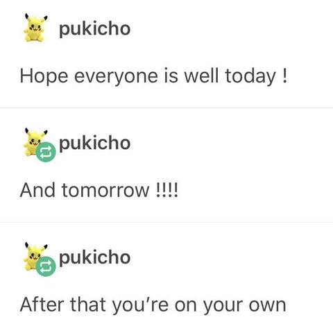 pukicho

hope everyone is well today!

and tomorrow!!!!

After that you're on your own