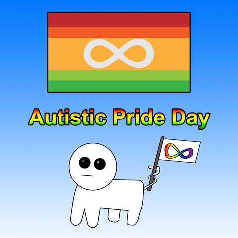 Das Bild zeigt eine farbenfrohe Illustration zum Autistic Pride Day auf einem Hintergrund mit Farbverlauf von Himmelblau oben zu Weiß unten.

Im oberen Bereich ist eine horizontale Pride-Flagge mit vier Farbstreifen abgebildet: rot, orange, gelb-orange und grün. In der Mitte der Flagge befindet sich ein weißes Unendlichkeitszeichen, das ein Symbol für neurodiverse Identität ist.

Darunter steht in großer, fettgedruckter Schrift: „Autistic Pride Day“. Die Buchstaben sind schwarz umrandet und in Regenbogenfarben schattiert, was einen leuchtenden Effekt erzeugt.

Im unteren Teil des Bildes befindet sich die „Autismus Creatur“, eine ikonische Figur, die innerhalb der Online-Autismus-Community verwendet wird. Sie ist weiß, minimalistisch gezeichnet, mit vier Beinen, rundem Kopf und großen, ausdruckslosen schwarzen Augen. Die Autismus Creatur hält mit ihrem Schwanz eine kleine Flagge, auf der ein buntes Unendlichkeitszeichen abgebildet ist. Die Figur wirkt ruhig und neutral.