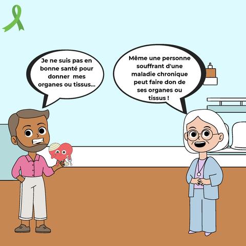 Un homme dit : « Je ne suis pas en bonne santé pour donner mes organes ou tissus… ». Une professionnelle de santé lui répond : « Même une personne souffrant d'une maladie chronique peut faire don de ses organes ou tissus ! ». Illustration en intérieur, ton rassurant et pédagogique.