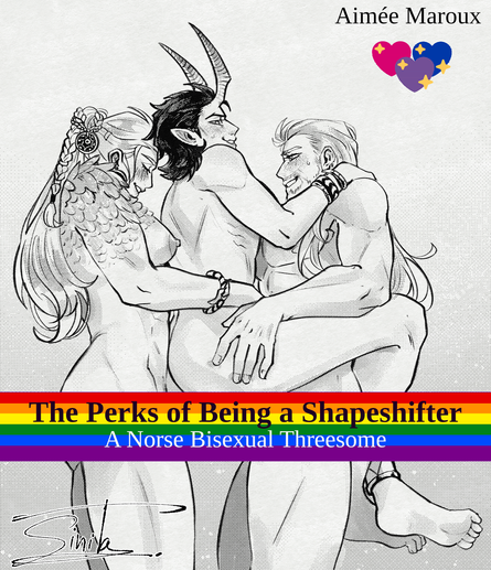 Cover image of "The Perks of Being a Shapeshifter" depicting Freyja and Freyr, two fair-haired, muscular deities, holding up a horned Loki between them. The naughty bits are censored by a rainbow banner running over it with the title "The Perks of Being A Shapeshifter" and the subtitle "A Norse Bisexual Threesome" on it. The author's name, Aimée Maroux, is placed in the top right corner with three hearts in the colours of the bisexual pride flag below it.