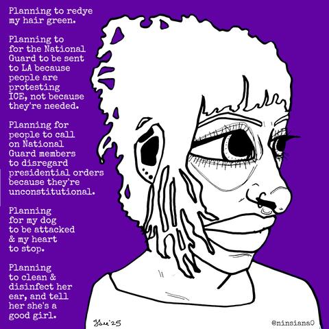 Planning to redye my hair green.
Planning to for the National Guard to be sent to LA because people are protesting ICE, not because they're needed.
Planning for people to call on National Guard members to disregard presidential orders because they're unconstitutional.
Planning for my dog to be attacked & my heart to stop.
Planning to clean & disinfect her ear, and tell her she's a good girl.

#ArtByNinsiana0 #art #artist #artstodon #artistsofmastodon #artistsonmastodon #imadethis #Sharpie #PicMonkey #sketchbook #ninsiana0Plans2025 #dailyartpractice #dailyartisticpractice #dailycreativepractice #ongoingpoetryproject #makeartinthefaceoffuck #makeart #playingwithcolor