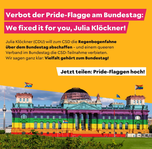 Ein in Regenbogenfarben dekoriertes Bundestagsgebäude. Textliche Erläuterung zu Klöckners Intoleranzattacke mit dem Aufruf „Jetzt teilen: Pride-Flaggen hoch!“