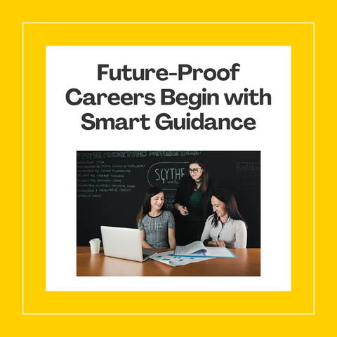 Future-Proof Careers Begin with Smart Guidance