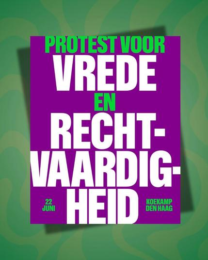 Een poster waarop staat: "Protest voor vrede en rechtvaardigheid - 22 juni - Koekamp, Den Haag."