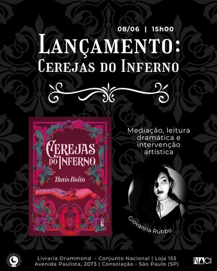 Pôster informativo do evento de lançamento do livro: cerejas do inferno, de thais boito. Terá mediação, leitura dramática e intervenção artística de Giovanna Rubbo da contos de pandora. A capa do livro é de cor majoritária vermelha com duas mãos femininas entrelacadas. As margens são decoradas com folhas espinhosas e no canto inferior há algo que lembra um lampião.