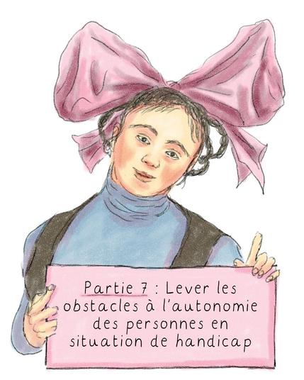 Partie 7 : Lever les obstacles à l’autonomie des personnes en situation de handicap 