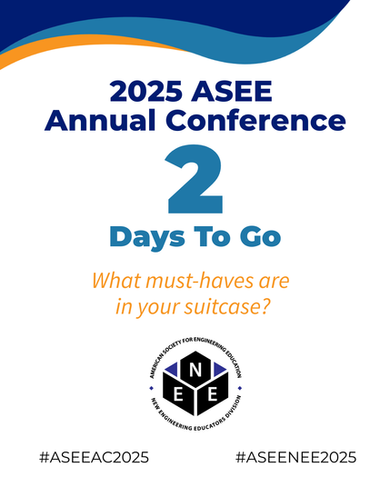 Flyer containing the text "2025 ASEE Annual Conference. 2 Days to go. What must-haves are in your suitcase?" Also, includes the logo for the New Engineering Educators division and the hashtags "ASEEAC2025" and "ASEENEE2025"