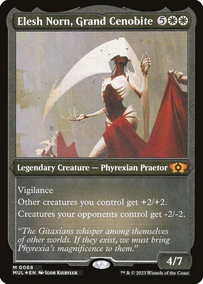 Card Name: Elesh Norn, Grand Cenobite
Set: Multiverse Legends
Description: Vigilance
Other creatures you control get +2/+2.
Creatures your opponents control get -2/-2.
Artist: Igor Kieryluk