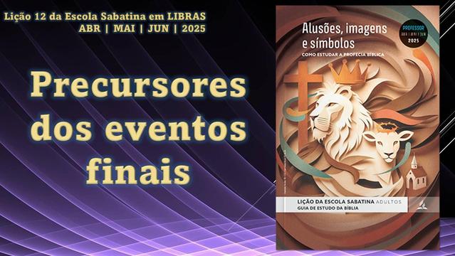 LIÇÃO 12 DA ESCOLA SABATINA EM LIBRAS - 2º TRIMESTRE DE 2025

Tema: PRECURSORES DOS EVENTOS FINAIS

🎦 Acesse o vídeo: https://youtu.be/EVs60LQpi0E 