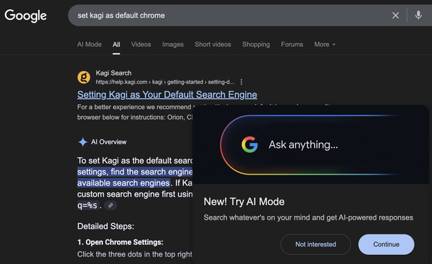 Searching for "set kagi as default chrome" pops up a window asking me to try the "AI Mode" in Google.