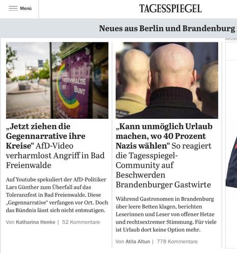 Zwei Tagesspiegel Artikel nebeneinander: "Jetzt ziehen die Gegennarrative ihre Kreise" (und die verfangen bei den Leuten vor Ort) - "Kann unmöglich Urlaub machen, wo 40 Prozent Nazis wählen".