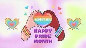 LOVE IS LOVE HAPPY PRIDE MONTH