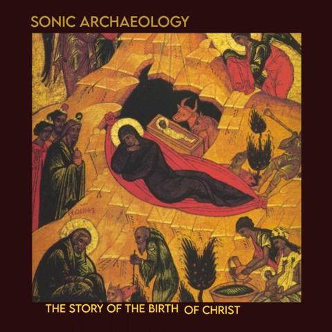 Sonic Archaeology - The Story of the Birth of Christ
