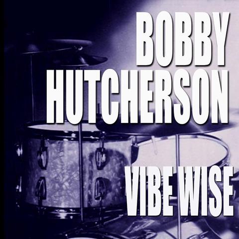 An image of the cover of the record album 'Vibe Wise' by Bobby Hutcherson