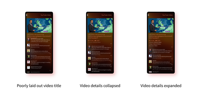 Three screenshots showing the main video page. The first showing the original poorly laid out video title where the title text overlaps the comments below it. The second shows the details pain collapsed beneath the video title, but this time it's much more neatly laid out; the text fades away as it reaches the bottom of the component. The third shows the same component expanded after the user taps on it: views, likes, uploader, category and description are all now visible.