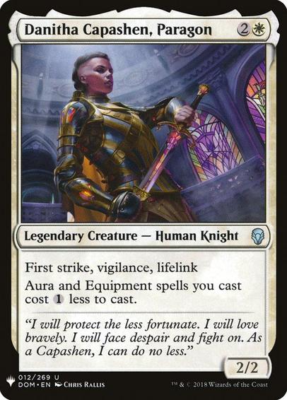 Card Name: Danitha Capashen, Paragon
Set: The List
Description: First strike, vigilance, lifelink
Aura and Equipment spells you cast cost {1} less to cast.
Artist: Chris Rallis