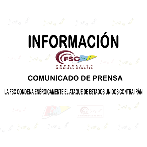 La Federación Sindical Canaria #FSC condena enérgicamente el ataque de Estados Unidos contra Irán