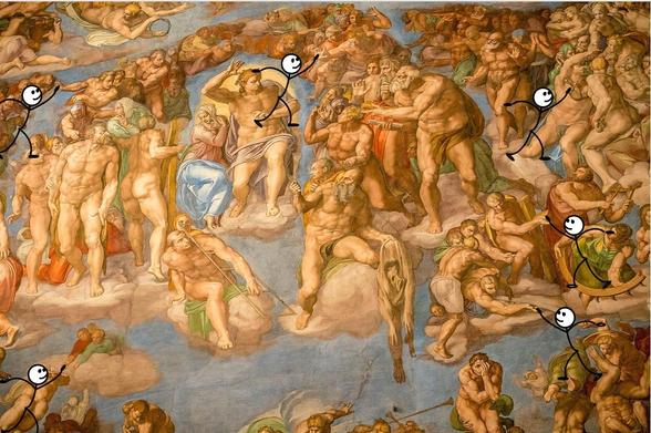 In Michelangelo's painting "The Last Judgment" a few stick figures smilingly high-fiving the hands of those present