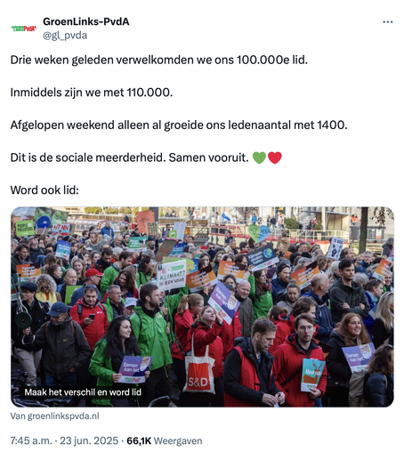 GroenLinks-PvdA op X : 
Drie weken geleden verwelkomden we ons 100.000e lid. 

Inmiddels zijn we met 110.000. 

Afgelopen weekend alleen al groeide ons ledenaantal met 1400. 

Dit is de sociale meerderheid. Samen vooruit!
 Word ook lid: groenlinkspvda.nl