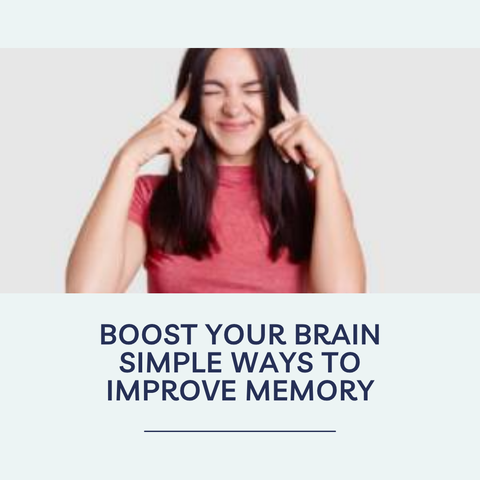 Boost Your Brain Simple Ways to Improve Memory