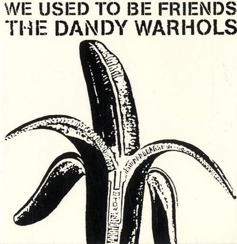 We Used to be Friends - Dandy Warhols