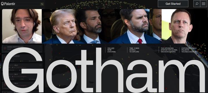 Screenshot Website Palantir Gotham, Dunkel, Vordergrund unten Großbuchstaben Weiß auf Schwarz "Gotham", Hintergrund Weltkugel mit bunten Punkten, die wie Satelliten um ein erdkugelartiges Gebilde schweben. Oben: Fotos von Curtis Yarvin, Peter Thiel, Trump, Vance: ein durchgeknallter Psychopath als Vordenker, ein durchgeknallter Psychopath als Geldgeber, zwei durchgeknallter Psychopathen als gewählte Machthaber: die für uns tödliche Verbindung des Überwachungskapitalismus mit dem bewaffneten US-amerikanischen Faschismus ergibt den bewaffneten Überwachungskapitalismus. Die USA – erbaut auf den Leichen Indigener, mit der Sklavenarbeit verschleppter Menschen.
Foto Thiel: Gage Skidmore
Foto Yarvin: Von Philosophy of Art & Science - POAAS 03 - Curtis Yarvin, CC BY 3.0
Foto Vance: https://www.flickr.com/people/126057486@N04