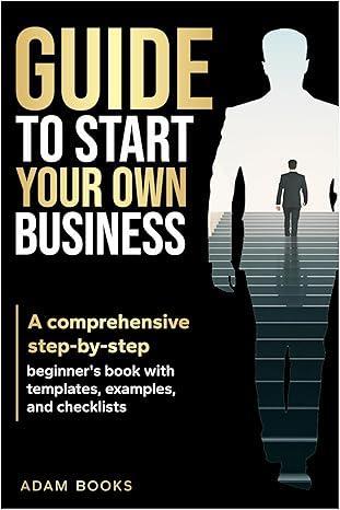 Free Kindle Ebook - GUIDE TO START YOUR OWN BUSINESS: A comprehensive step-by-step beginner's book with templates, examples, and checklists, by Adam Books