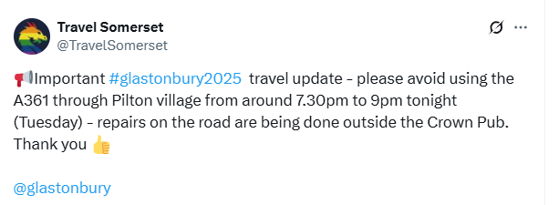 Travel Somerset [CRS
@TravelSomerset
Flimportant #glastonbury2025 travel update - please avoid using the
A361 through Pilton village from around 7.30pm to 9pm tonight
(Tuesday) - repairs on the road are being done outside the Crown Pub.
Thank you (g
@glastonbury
