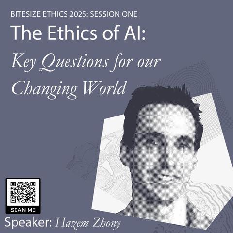 BITESIZE ETHICS 2025: SESSION ONE

The Ethics of Al:

Key Questions for our
Changing World |

A grey square featuring a headshot of speaker Hazem Zohny, and a QR code linking to the web page for the programme: https://www.uehiro.ox.ac.uk/bitesize-ethics-summer-2025 
