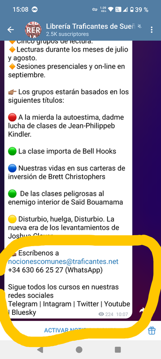 captura de pantalla del canal de Telegram de la Librería Traficantes de Sueños en la que aparece el anuncio de varios libros y en la parte de abajo del mismo se puede leer:

Escríbenos a:

dirección de correo de la librería
un número de móvil para comunicarse por whatsApp

Sigue todos los cursos en nuestras redes sociales

Telegram | Instagram | Twitter | Youtube | Bluesky