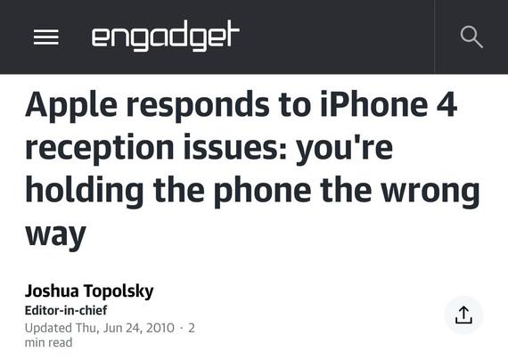 Screenshot of a June 24, 2010 headline on the website Engadget:

Apple responds to iPhone 4 reception issues: you're holding the phone the wrong way