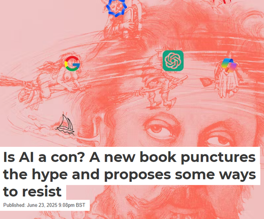 Header image of AI Con critique appearing in The Conversation: "Is AI a Con? A new book punctures the hype and proposes some ways to resist"

Authors of The AI Con:
Emily Bender is a computational linguist from University of Washington https://faculty.washington.edu/ebender/
Alex Henna, formerly Google, now Director of Research at the Distributed AI Research Institute (DAIR) https://alex-hanna.com/