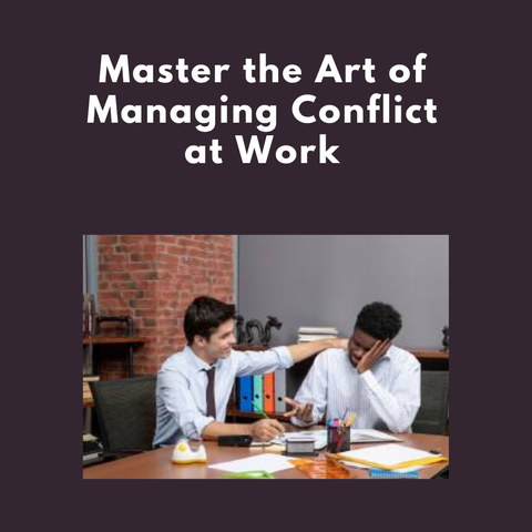 Master the Art of Managing Conflict at Work