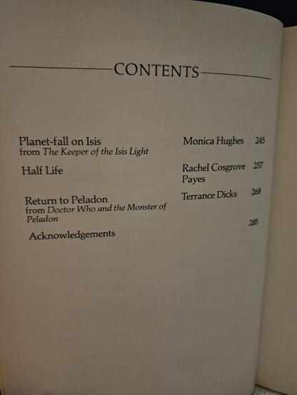 A photo of a contents page, which includes: Planet-Fall on Isis from The Keeper of the Isis Light by Monica Hughes / Half Life by Rachel Cosgrove Payes / Return to Peladon from Doctor Who and the Monster of Peladon by Terrence Dicks / Acknowledgements