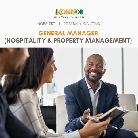 General Manager (Hospitality & Property Management) (JB5434) at Kontak Recruitment in Rosebank, Gauteng
