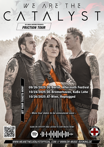 Swedish Alternative Metal band WE ARE THE CATALYST confirms first dates of their “Friction Tour” in Germany and Austria

Dr. Music Booking is excited to bring the powerful live energy of the Swedish Alternative Metal band WE ARE THE CATALYST to stages. The first shows of the tour have been announced, and fans can look forward to an impressive return of the female-fronted band, along with an intense live experience featuring songs from their new album “Friction”, released on November 29, 2024. With almost 13 million streams, umpteen thousand downloads, around two million YouTube views, international tours from Europe to China, and a steadily growing fanbase, WE ARE THE CATALYST is an emerging force in the current Alternative Metal scene. With its fifth studio album “Friction”, the band is taking the next step in their musical evolution, which they will also present live in a thrilling way. Their energetic, emotional live performances are a highlight on any stage, and their music inspires all those who strive for freedom and self-realization.

Here are the first confirmed tour dates for WE ARE THE CATALYST, showcasing their musical evolution with full force on stage. More dates will be announced shortly:
09/26/2025 DE-Berlin, Aftermath Festival (https://li-nk.net/watc-aftermath-2025)
10/24/2025 DE-Bremerhaven, KuBa Lehe (https://li-nk.net/watc-bremerhaven-2025)
10/26/2025 AT-Wien, Replugged (https://li-nk.net/watc-wien-2025)