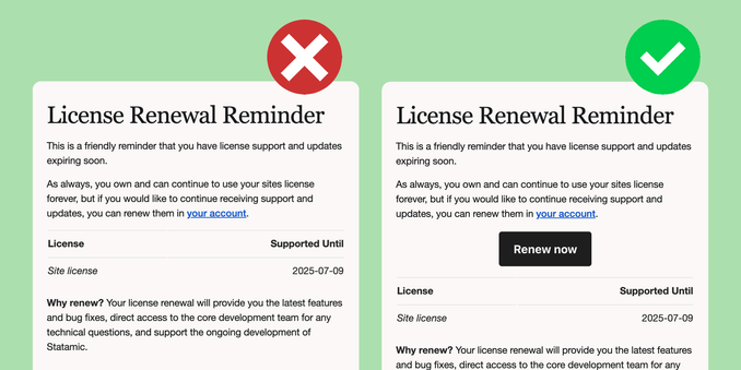 Two license renewal email designs side by side. Left shows a poor example with red X icon, plain text, and a small blue text link saying 'your account'. Right shows a good example with green checkmark icon, same text content, but features a prominent black 'Renew now' button that makes the call-to-action obvious and clickable.