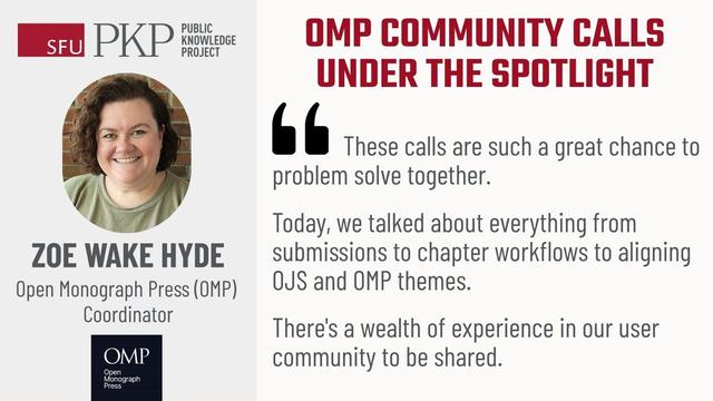 Zoe's smiling face is framed by shoulder length brown curly hair. PKP and OMP logos. "OMP Community Calls under the Spotlight". Quote from Zoe: "These calls are such a great chance to problem solve together. Today, we talked about everything from submissions to chapter workflows to aligning OJS and OMP themes. There's a wealth of experience in our user community to be shared."
