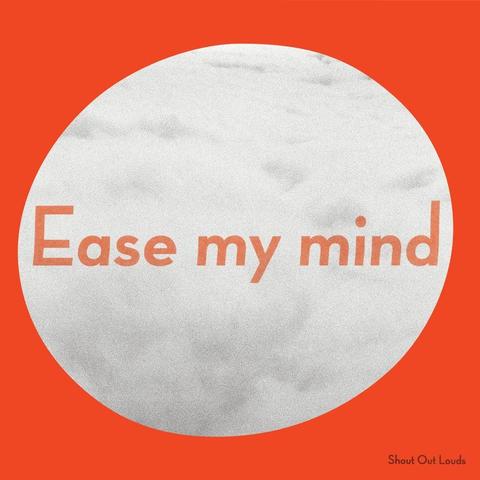 An image of the cover of the album 'Ease My Mind' by Shout Out Louds