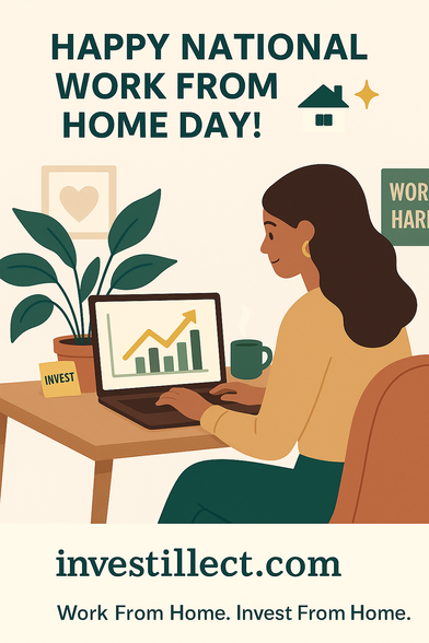 Woman working from home at a desk with laptop, plant, coffee, and "Invest" note. Text reads: “Happy National Work From Home Day! investillect.com.”
